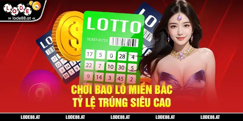 Chơi bao lô miền bắc tỷ lệ trúng siêu cao